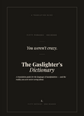 The Gaslighters Dictionary - Fifty phrases of manipulation, decoded